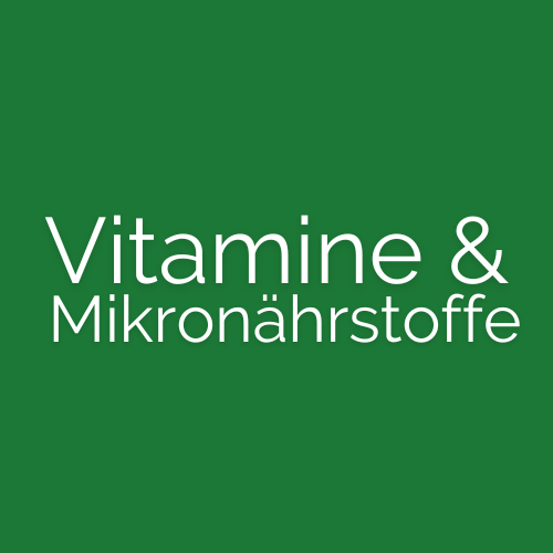 ERNÄHRUNG Vitamine & Mikronährstoffe